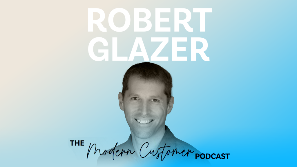 Mastering High-Performance Leadership: Strategies to Elevate Customer Experience and Empower Teams with Robert Glazer