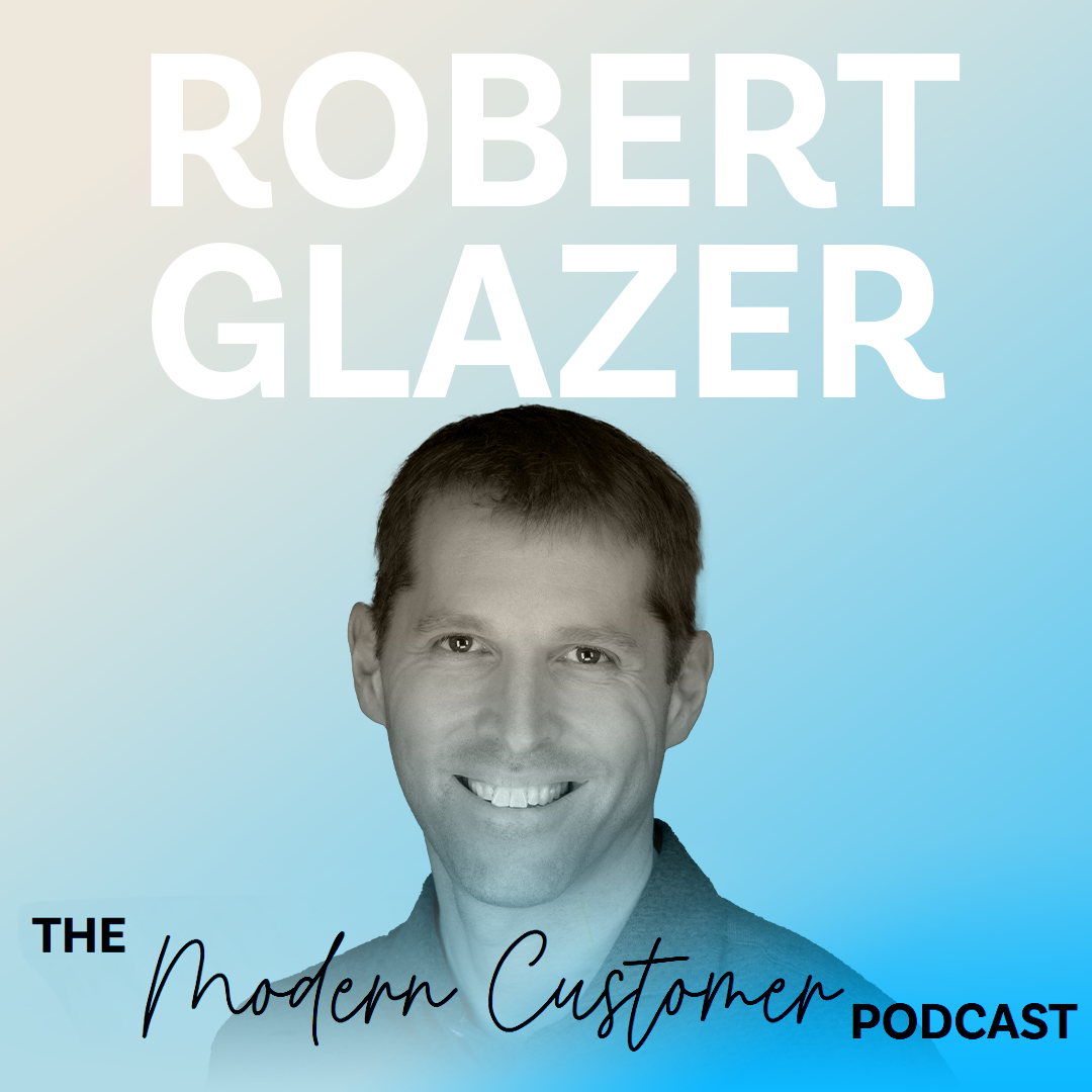 Mastering High-Performance Leadership: Strategies to Elevate Customer Experience and Empower Teams with Robert Glazer