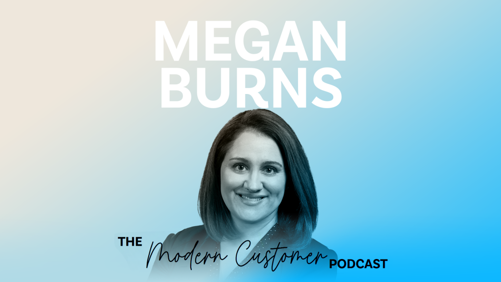 Customer Trust: Why It Matters and How to Measure It with Megan Burns